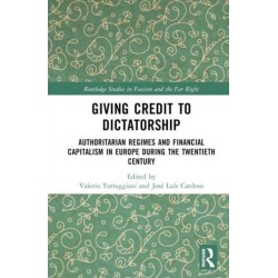 Giving Credit to Dictatorship: Authoritarian Regimes and Financial Capitalism in Europe during the Twentieth Century