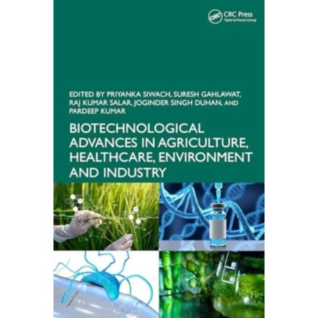 Biotechnological Advances in Agriculture, Healthcare, Environment and Industry