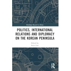Politics, International Relations and Diplomacy on the Korean Peninsula