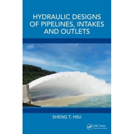 Hydraulic Designs of Pipelines, Intakes and Outlets