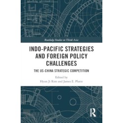 Indo-Pacific Strategies and Foreign Policy Challenges: The US-China Strategic Competition