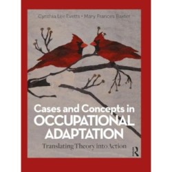 Cases and Concepts in Occupational Adaptation: Translating Theory into Action