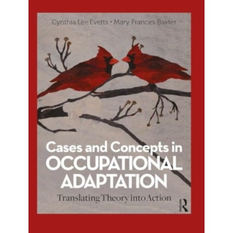 Cases and Concepts in Occupational Adaptation: Translating Theory into Action