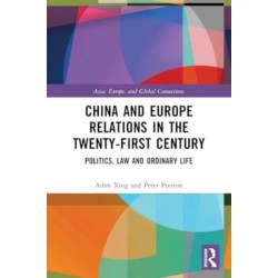 China and Europe Relations in the Twenty-First Century: Politics, Law and Ordinary Life