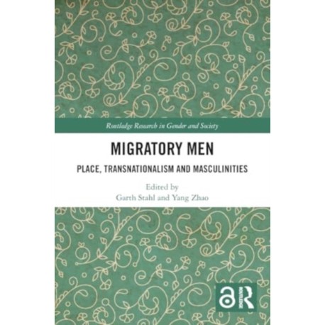 Migratory Men: Place, Transnationalism and Masculinities