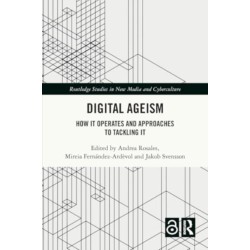 Digital Ageism: How it Operates and Approaches to Tackling it