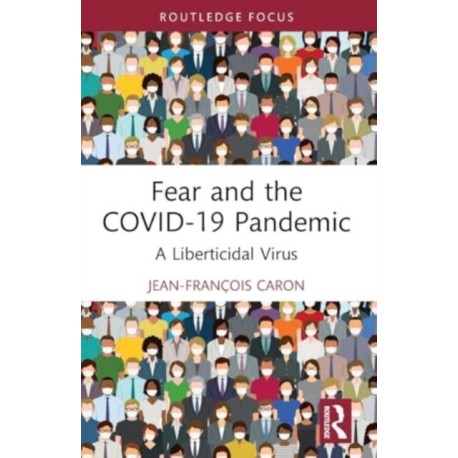 Fear and the COVID-19 Pandemic: A Liberticidal Virus