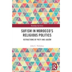 Sufism in Morocco's Religious Politics: Refractions of Piety and Ihsan