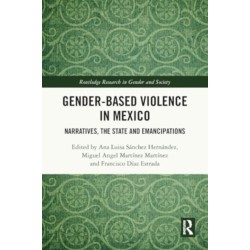 Gender-Based Violence in Mexico: Narratives, the State and Emancipations