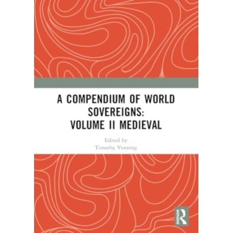 A Compendium of Medieval World Sovereigns