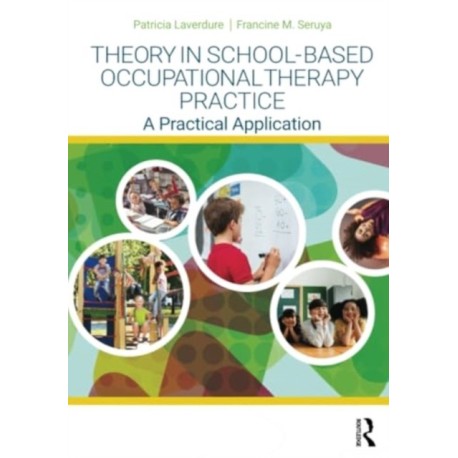 Theory in School-Based Occupational Therapy Practice: A Practical Application