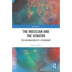 The Musician and the Senator: The Microhistory of a Friendship