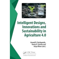 Intelligent Designs, Innovations and Sustainability in Agriculture 4.0
