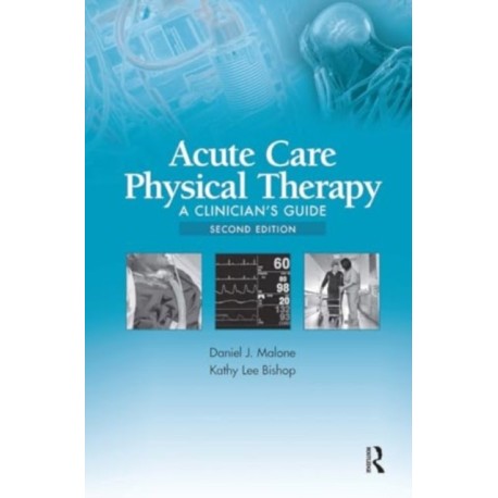 Acute Care Physical Therapy: A Clinician’s Guide