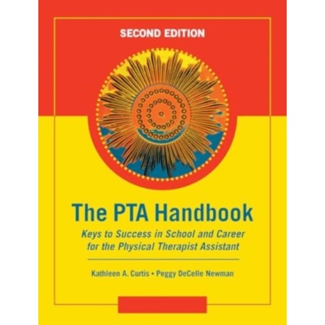 The PTA Handbook: Keys to Success in School and Career for the Physical Therapist Assistant