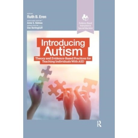Introducing Autism: Theory and Evidence-Based Practices for Teaching Individuals with ASD