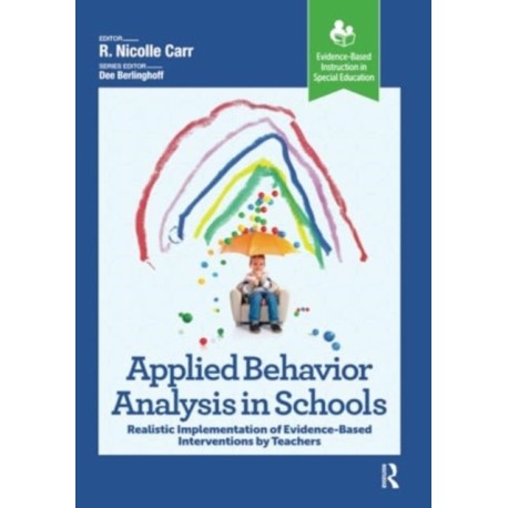 Applied Behavior Analysis in Schools: Realistic Implementation of Evidence-Based Interventions by Teachers