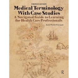 Medical Terminology with Case Studies: A Navigated Guide to Learning for Health Care Professionals