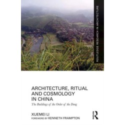 Architecture, Ritual and Cosmology in China: The Buildings of the Order of the Dong