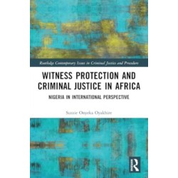Witness Protection and Criminal Justice in Africa: Nigeria in International Perspective