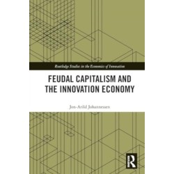 Feudal Capitalism and the Innovation Economy