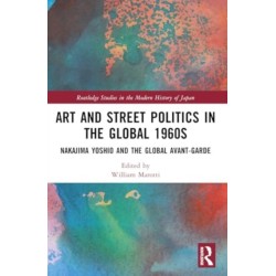 Art and Street Politics in the Global 1960s: Yoshio Nakajima and the Global Avant-Garde