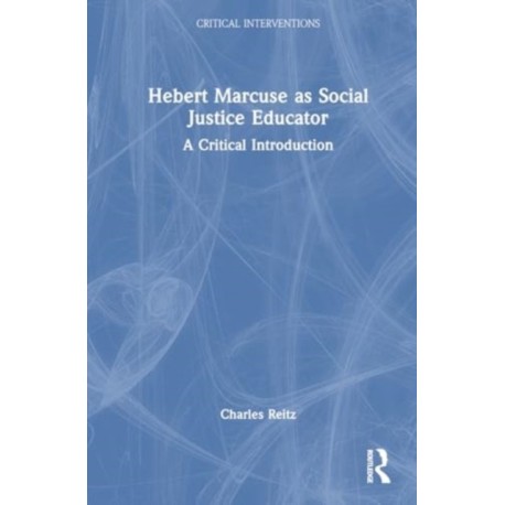 Herbert Marcuse as Social Justice Educator: A Critical Introduction
