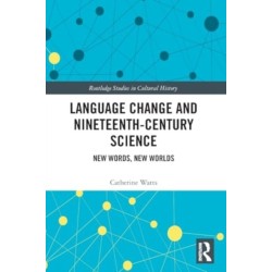 Language Change and Nineteenth-Century Science: New Words, New Worlds