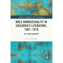 Male Homosexuality in Children’s Literature, 1867–1918: The Young Uranians