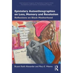 Epistolary Autoethnographies on Loss, Memory, and Resolution: Reflections on Black Motherhood