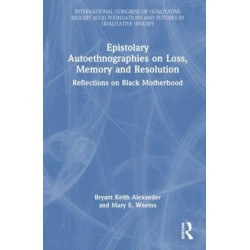 Epistolary Autoethnographies on Loss, Memory, and Resolution: Reflections on Black Motherhood