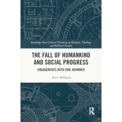 The Fall of Humankind and Social Progress: Engagements with Emil Brunner