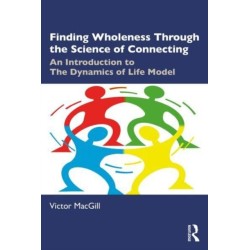 Finding Wholeness Through the Science of Connecting: An Introduction to the Dynamics of Life Model