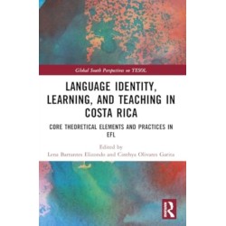 Language Identity, Learning, and Teaching in Costa Rica: Core Theoretical Elements and Practices in EFL