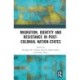 Migration, Identity and Resistance in the Postcolonial Nation-State