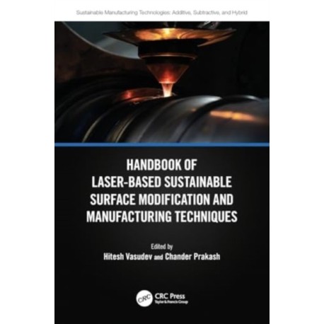 Handbook of Laser-Based Sustainable Surface Modification and Manufacturing Techniques