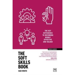 The Soft Skills Book: The key difference to becoming highly effective and valued