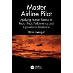 Master Airline Pilot: Applying Human Factors to Reach Peak Performance and Operational Resilience