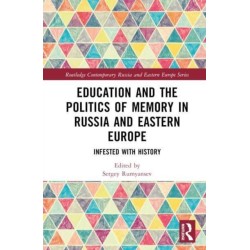 Education and the Politics of Memory in Russia and Eastern Europe: Infested with History