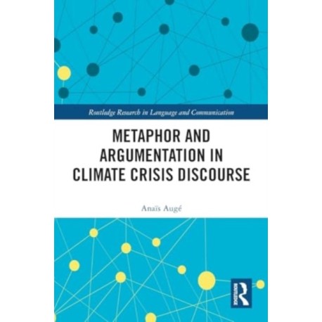 Metaphor and Argumentation in Climate Crisis Discourse