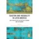 Taxation and Inequality in Latin America: New Perspectives on Political Economy and Tax Regimes