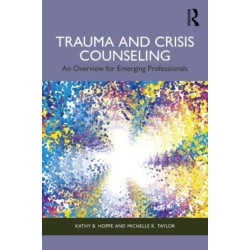 Trauma and Crisis Counseling: An Overview for Emerging Professionals