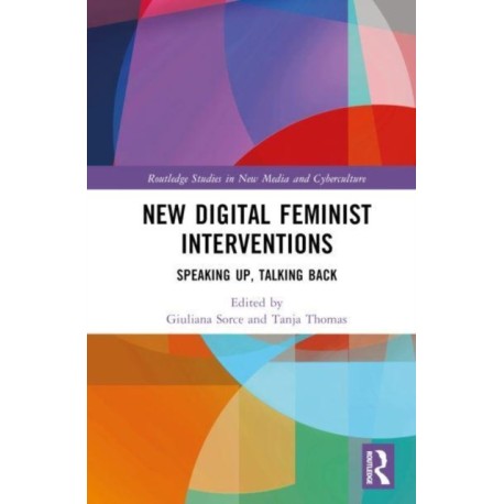 New Digital Feminist Interventions: Speaking Up, Talking Back
