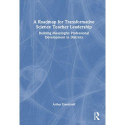 A Roadmap for Transformative Science Teacher Leadership: Building Meaningful Professional Development in Districts