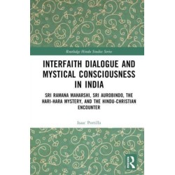 Interfaith Dialogue and Mystical Consciousness in India: Sri Ramana Maharshi, Sri Aurobindo, the Hari-Hara Mystery, and the Hindu-Christian Encounter