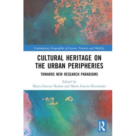 Cultural Heritage on the Urban Peripheries: Towards New Research Paradigms
