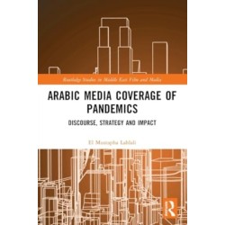 Arabic Media Coverage of Pandemics: Discourse, Strategy and Impact