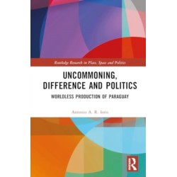 Uncommoning, Difference and Politics: Worldless Production of Paraguay