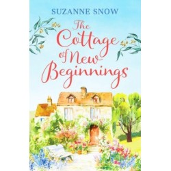 The Cottage of New Beginnings: The perfect cosy and feel-good romance to curl up with