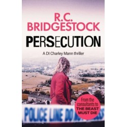 Persecution: An absolutely gripping crime thriller
